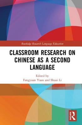 Classroom Research on Chinese as a Second Language - Yuan, Fangyuan (Editor), and Li, Shuai (Editor)