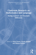 Classroom Research on Mathematics and Language: Seeing Learners and Teachers Differently