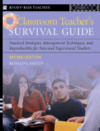 Classroom Teacher's Survival Guide: Practical Strategies, Management Techniques, and Reproducibles for New and Experienced Teachers