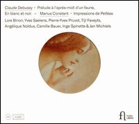 Claude Debussy: Prelude  l'aprs-midi d'un Faune; En blanc et Noir; Marius Constant: Impressions de - Anglique Noldus (mezzo-soprano); Camille Bauer (mezzo-soprano); Inge Spinette (piano); Jan Michiels (piano);...