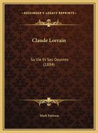 Claude Lorrain: Sa Vie Et Ses Oeuvres (1884)