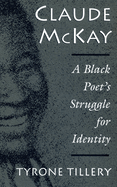 Claude McKay: A Black Poet's Struggle for Identity