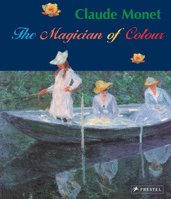 Claude Monet: Magician of Color - Koja, Stephan, and Miksovsky, Katja