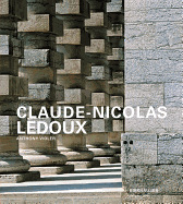 Claude-Nicolas LeDoux: Architecture and Utopia in the Era of the French Revolution. Second and Expanded Edition