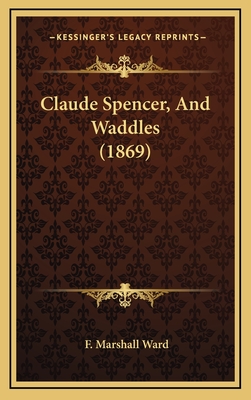 Claude Spencer, and Waddles (1869) - Ward, F Marshall