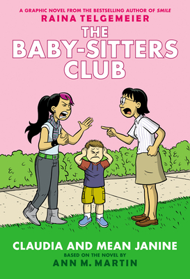 Claudia and Mean Janine: A Graphic Novel: Full-Color Edition (the Baby-Sitters Club #4): Volume 4 - Martin, Ann M, and Telgemeier, Raina (Illustrator)