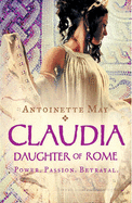 Claudia: Daughter of Rome - May, Antoinette