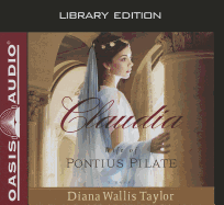 Claudia: Wife of Pontius Pilate - Wallis Taylor, Diana, and Gallagher, Rebecca (Read by)