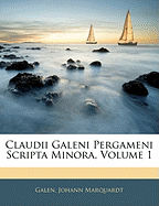 Claudii Galeni Pergameni Scripta Minora, Volume 1