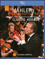 Claudio Abbado/Lucerne Festival Orchestra: Mahler - Symphony No. 5 [Blu-ray]