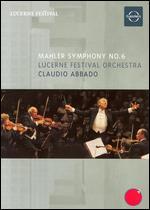 Claudio Abbado/Lucerne Festival Orchestra: Mahler - Symphony No. 6