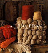 Claudio Bravo Paintings and Drawings: Drawings and Paintings (1964/2004)