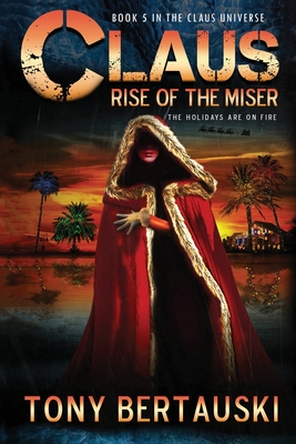 Claus: Rise of the Miser - Bertauski, Tony