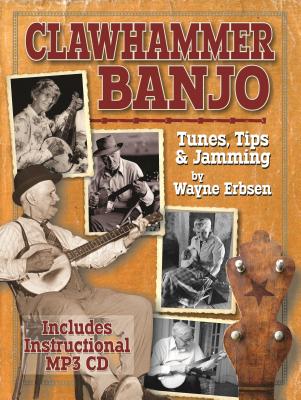 Clawhammer Banjo: Tunes, Tips & Jamming [With Online Audio] - Erbsen, Wayne