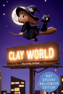 Clay World: Not Spooky Halloween Edition: A Cute Characters Book With Over 100 Friendly Halloween-Themed Clay Designs, From Whimsical Witches to Dragon Costumes.