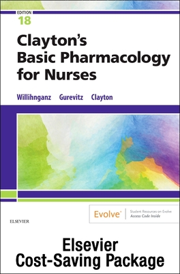 Claytons Basic Pharmacology for Nurses, 18e Text and Study Guidepackage - Clayton, and Gurevitz, and Willihnganz