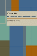 Clean Air: The Policies and Politics of Pollution Control