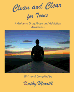 Clean and Clear for Teens: A Guide to Drug Abuse and Addiction Awareness