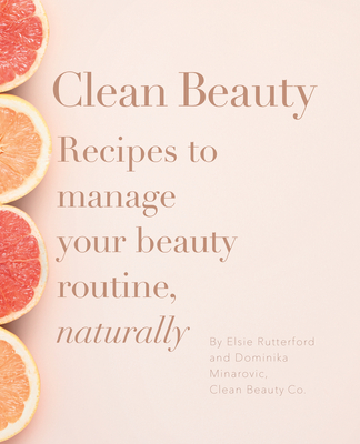 Clean Beauty - Minarovic, Dominika, and Rutterford, Elsie