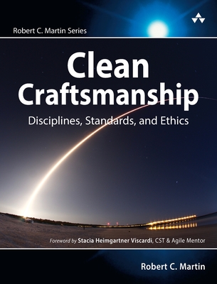 Clean Craftsmanship: Disciplines, Standards, and Ethics - Martin, Robert C
