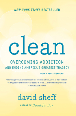 Clean: Overcoming Addiction and Ending America's Greatest Tragedy - Sheff, David
