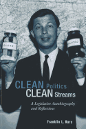 Clean Politics, Clean Streams: A Legislative Autobiography and Reflections