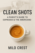 Clean Shots: A Purist's Guide to Espresso & Iced Americano