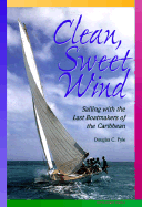 Clean, Sweet Wind: Sailing with the Last Boatmakers of the Carribean