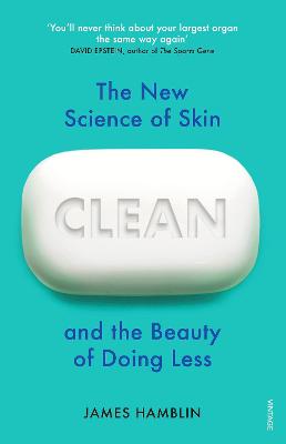 Clean: The New Science of Skin and the Beauty of Doing Less - Hamblin, James