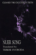 Cleaned the Crocodile's Teeth: Nuer Song - Svoboda, Terese