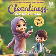 Cleanliness is Half of Iman: Teaching Children Islamic Values Through Fun and Relatable Stories