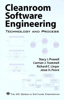 Cleanroom Software Engineering: Technology and Process - Prowell, Stacy J., and Trammell, Carmen J., and Linger, Richard C.