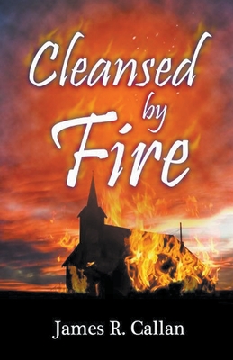 Cleansed by Fire - Callan, James R