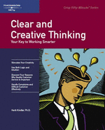 Clear and Creative Thinking: Your Key to Working Smarter - Kindler, Herbert S, Ph.D.