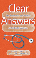 Clear Answers: The Economics and Politics of For-Profit Medicine