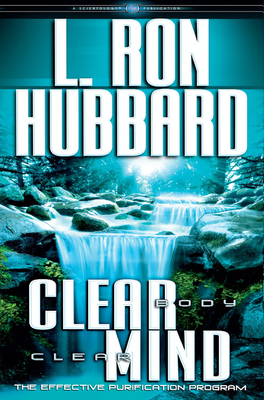 Clear Body, Clear Mind: The Effective Purification Program - Hubbard, L Ron