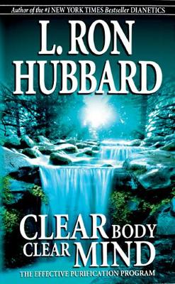 Clear Body Clear Mind: The Effective Purification Program - Hubbard, L. Ron