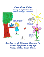 Clear Close Vision - Reading, Seeing Fine Print Clear: Natural Presbyopia Treatment (Black & White Edition)