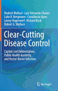 Clear-Cutting Disease Control: Capital-Led Deforestation, Public Health Austerity, and Vector-Borne Infection