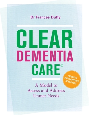 Clear Dementia Care(c): A Model to Assess and Address Unmet Needs - Duffy, Dr.