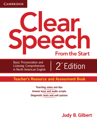Clear Speech from the Start Teacher's Resource and Assessment Book: Basic Pronunciation and Listening Comprehension in North American English - Gilbert, Judy B.