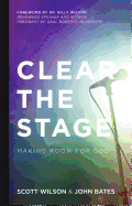 Clear the Stage: Making Room for God