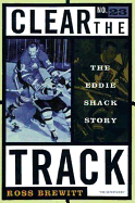 Clear the Track: The Eddie Shack Story
