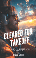 Cleared for Takeoff: Charting Your Path in the Pilot's Seat