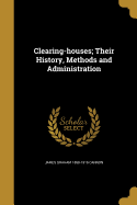 Clearing-houses; Their History, Methods and Administration