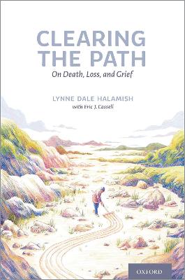 Clearing the Path: On Death, Loss, and Grief - Halamish, Lynne Dale, and Cassell, Eric