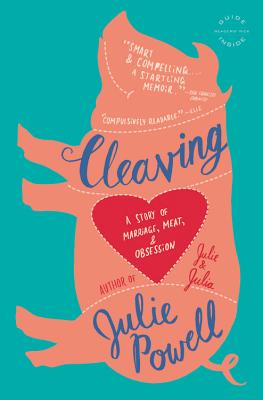 Cleaving: A Story of Marriage, Meat, and Obsession - Powell, Julie