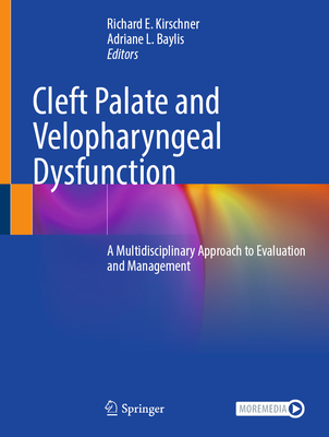 Cleft Palate and Velopharyngeal Dysfunction: A Multidisciplinary Approach to Evaluation and Management - Kirschner, Richard E (Editor), and Baylis, Adriane L (Editor)