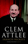 Clem Attlee: A Biography