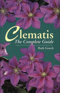 Clematis: The Complete Guide - Gooch, Ruth